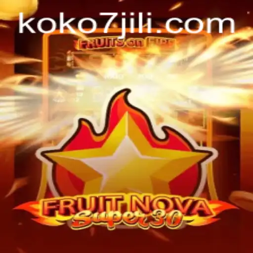 Discover FruitrNovaSupe30: The Ultimate Gaming Experience with a Twist of KOKO7